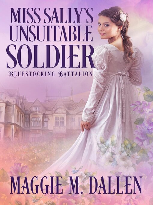 Title details for Miss Sally's Unsuitable Soldier by Maggie Dallen - Wait list